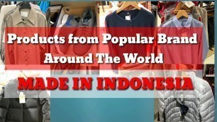 'Fashion Products from Popular Brands Around the World are MADE IN INDONESIA'
