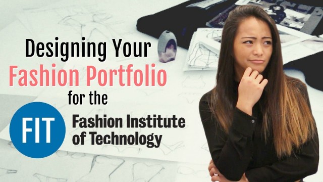 'Part 3 - Designing Your Fashion Portfolio for the Fashion Institute of Technology Fashion'