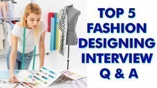 'Top 5 Fashion Designing Interview Questions & Answers|| Interview Support Questions & Answers'