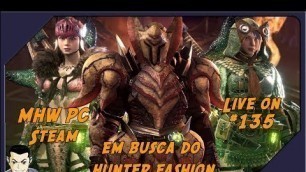 '[BR] Monster Hunter World PC - Em Busca do Hunter Fashion o/'