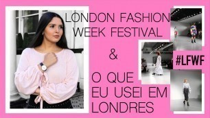 'LONDON FASHION WEEK FESTIVAL 2017 | O QUE EU USEI EM LONDRES #LFWF - Kezia Happuck'