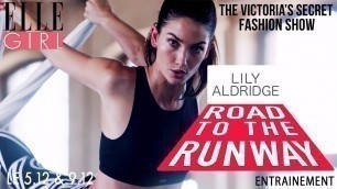 'Victoria’s Secret Fashion Show 2016: L\'entraînement de Lily Aldridge | Le 5.12 & 9.12 sur ELLE Girl'