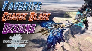 'TOP 10 FAVORITE CHARGE BLADE DESIGNS IN ICEBORNE!!! Monster Hunter World Iceborne'