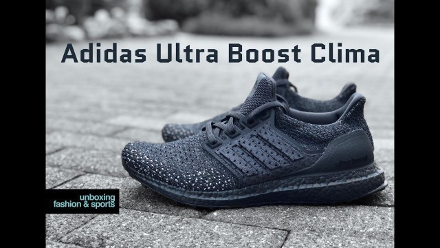 Adidas Ultra Boost Clima ‘Triple Black’ | UNBOXING & ON FEET | fashion shoes | 2018 | 4K
