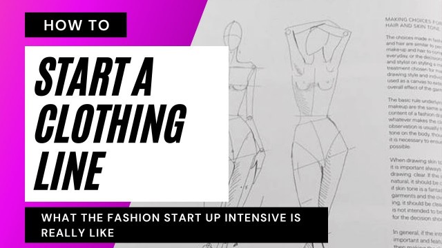'How to Start a Clothing Line- What the Fashion Startup Intensive is REALLY like'