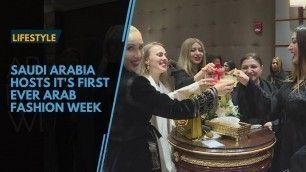 'Saudi Arabia hosts it\'s first ever Arab Fashion Week'