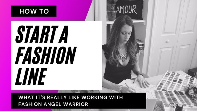 'How to Start a Fashion Line- What it\'s REALLY like Working with Fashion Angel Warrior'