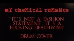 'My Chemical Romance - \"It\'s Not a Fashion Statement, It\'s a Fucking Deathwish\" (Drum Cover)'