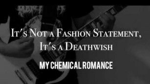 'My Chemical Romance - It\'s Not a Fashion Statement, It\'s a Deathwish (HD Guitar Cover)'