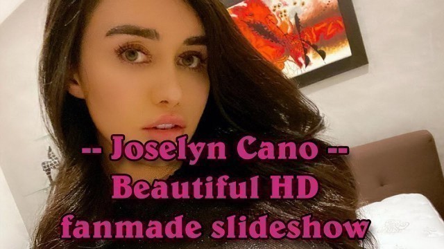'Joselyn Cano - American model & fashion designer beautiful fanmade HD slideshow'