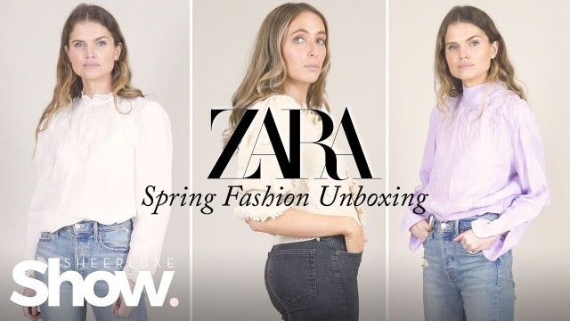 'Zara New Season Spring Fashion Unboxing & Try On | SheerLuxe Show'