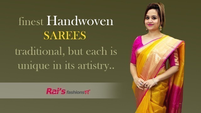 'Finest Handwoven Sarees - Traditional But Each Is Unique In Its Artistry (23rd November) - 22NQ'