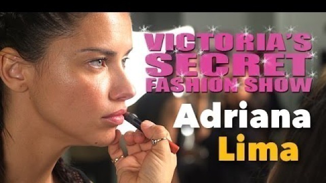 'Adriana Lima Victoria\'s Secret Fashion Show 2016: How She Gets Ready'