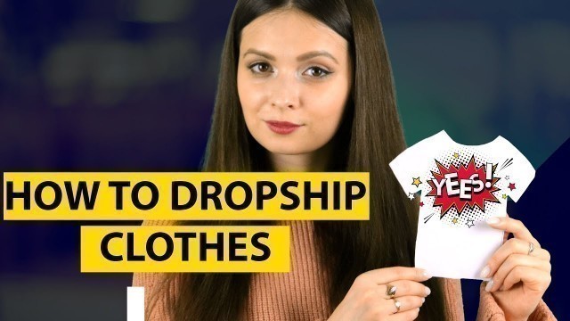 'Get tips on dropshipping clothes [FOR BEGINNERS]'