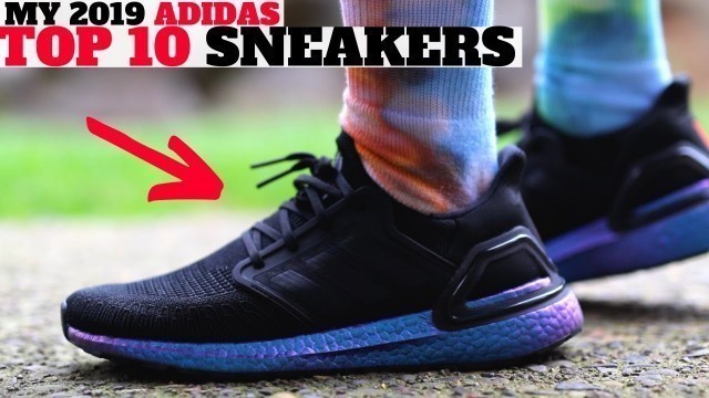 'MY TOP 10 adidas SNEAKER PICKUPS FOR 2019!'