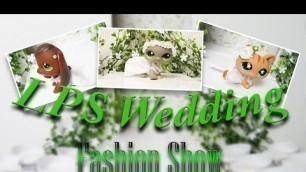 'LPS Wedding Dress Fashion Show'