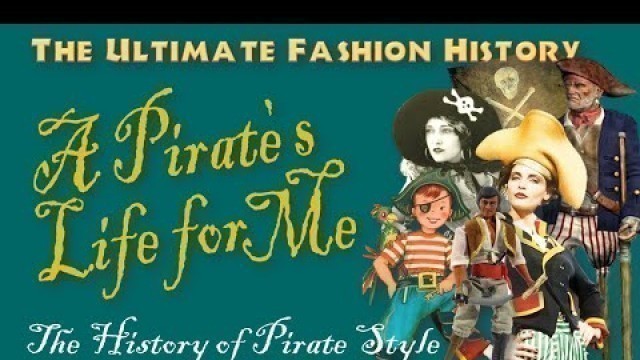 '\"A PIRATE\'S LIFE FOR ME!\": The History of Pirate Style'
