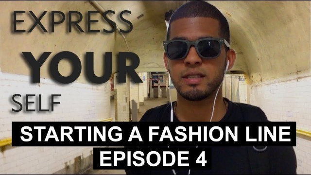 'Starting A Fashion Line - Vlog - EXPRESS YOUR SELF - Episode 4'