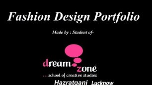 'Fashion Design Portfolio Made by students of Dream Zone Lucknow'