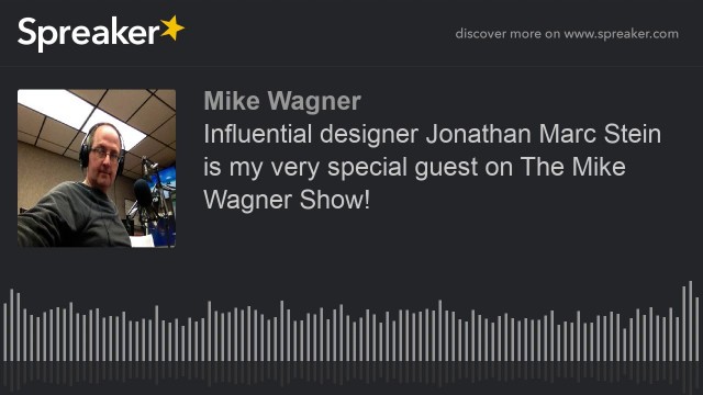 'Influential designer Jonathan Marc Stein is my very special guest on The Mike Wagner Show!'