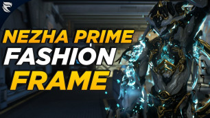 'Warframe: Nezha Prime Accessories & Fashion Frame! First look!'