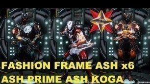 'WARFRAME:ASH  ASH PRIME ASH KOGA X6 FASHION FRAME'