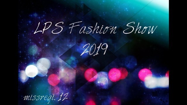 'LPS Fashion Show 2019 [magyar/hungarian]'