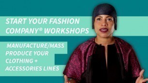 'Start Your Fashion Company® Workshop: Manufacturing Your Clothing + Accessories Line'