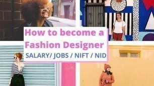 'How To Become A Fashion Designer NIFT NID Eligibility criteria Course College, Salary by Vikas Punia'