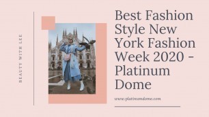 'Best Fashion Style New York Fashion Week 2020 -  Platinum Dome'