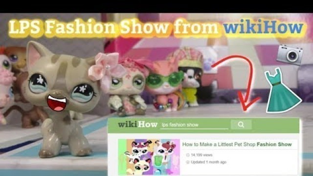 'HOW TO MAKE A LPS FASHION SHOW ACCORDING TO WIKIHOW!'