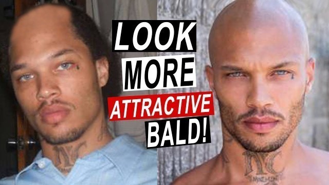 'Why Do Some People Look More Attractive Bald?! + 5 TIPS!'