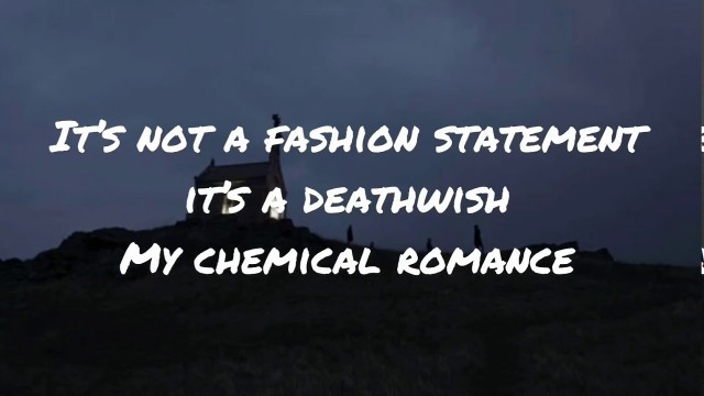 'It’s not a fashion statement, it’s a deathwish by my chemical romance'