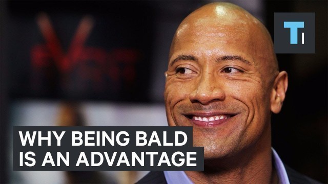 'Why being bald is an advantage'