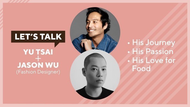 'Let\'s Talk Live with Yu Tsai : Jason Wu, Fashion Designer'