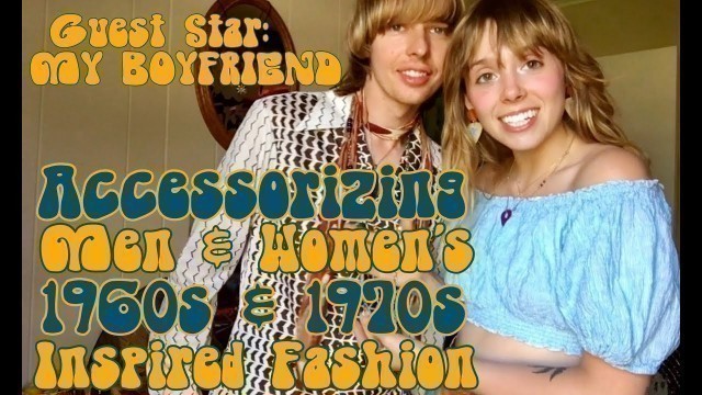 'Accessorizing Men & Women\'s 60s and 70s style'