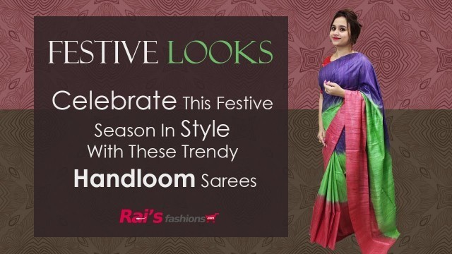 'Celebrate This Festive Season In Style With These Trendy Handloom Sarees (12th October) - 11OH'