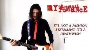 'IT\'S NOT A FASHION STATEMENT, IT\'S A DEATHWISH - MY CHEMICAL ROMANCE (BASS COVER)'