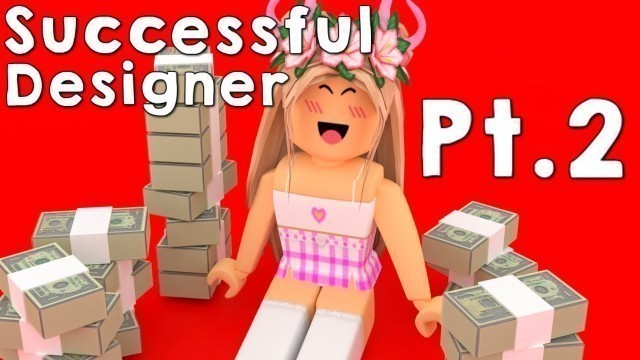 'HOW TO BECOME A SUCCESSFUL ROBLOX CLOTHING DESIGNER [PART 2]'