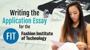 'Part 2 - Writing the Application Essay for the Fashion Institute of Technology'