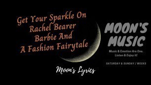 '♪ Get Your Sparkle On - Rachel Bearer ♪ | Barbie And A Fashion Fairytale OST (Movie) | Lyrics'