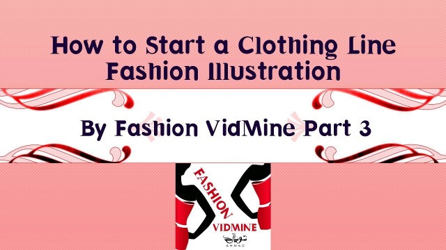 'How to Start a Clothing Line Fashion Illustration By Fashion VidMine Part 3'