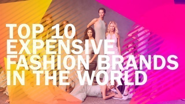 'Top 10 Most Expensive Fashion Brands In The World | MINCERO'