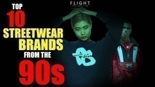 Top 10 Streetwear Brands From The 90s That You Should Know