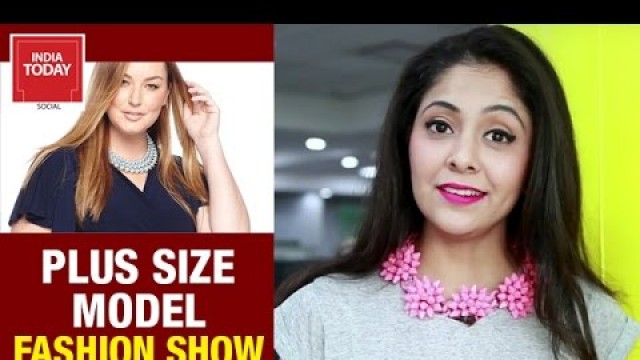 'Plus Size Model Fashion Show | Lakme Fashion Show | Celebrating Curves | India Today Social'