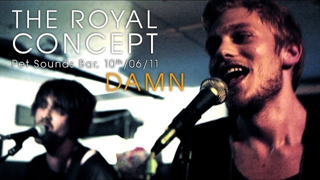 'The Royal Concept - Damn (live at Pet Sounds Bar)'
