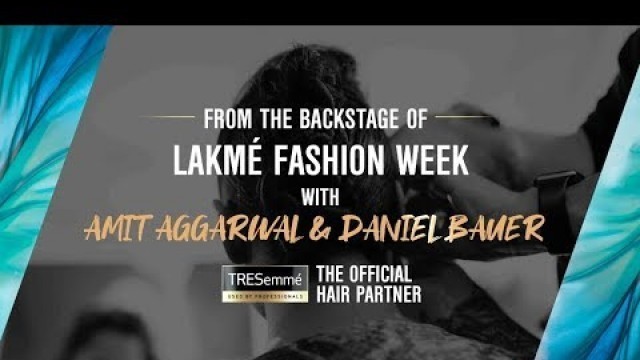 'Behind The Scenes At The Lakmé Fashion Week WF\'19 Ft. Amit Aggarwal & Daniel Bauer | TRESemméIndia'