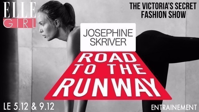 'Victoria’s Secret Fashion Show 2016: L\'entraînement de Joséphine Skriver| Le 5.12&9.12 sur ELLE Girl'