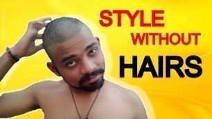 'STYLE TIPS FOR BALD MEN !!  7 style tips for bald men ! #desimendesistyle (HINDI).'