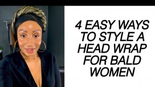 '4 EASY WAYS TO STYLE A HEAD WRAP FOR BALD WOMEN'